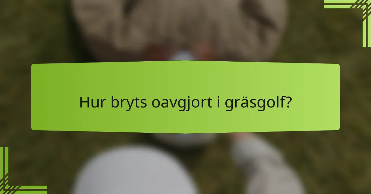 Hur bryts oavgjort i gräsgolf?