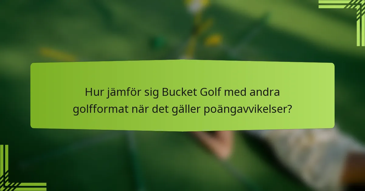 Hur jämför sig Bucket Golf med andra golfformat när det gäller poängavvikelser?