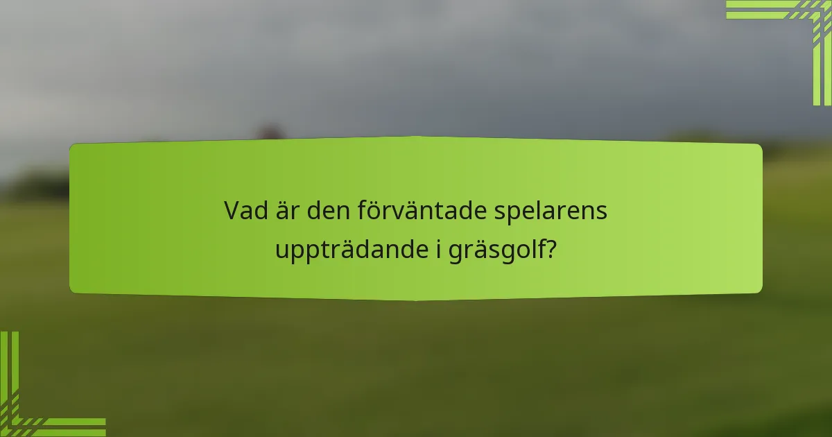 Vad är den förväntade spelarens uppträdande i gräsgolf?