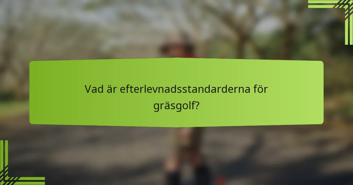 Vad är efterlevnadsstandarderna för gräsgolf?