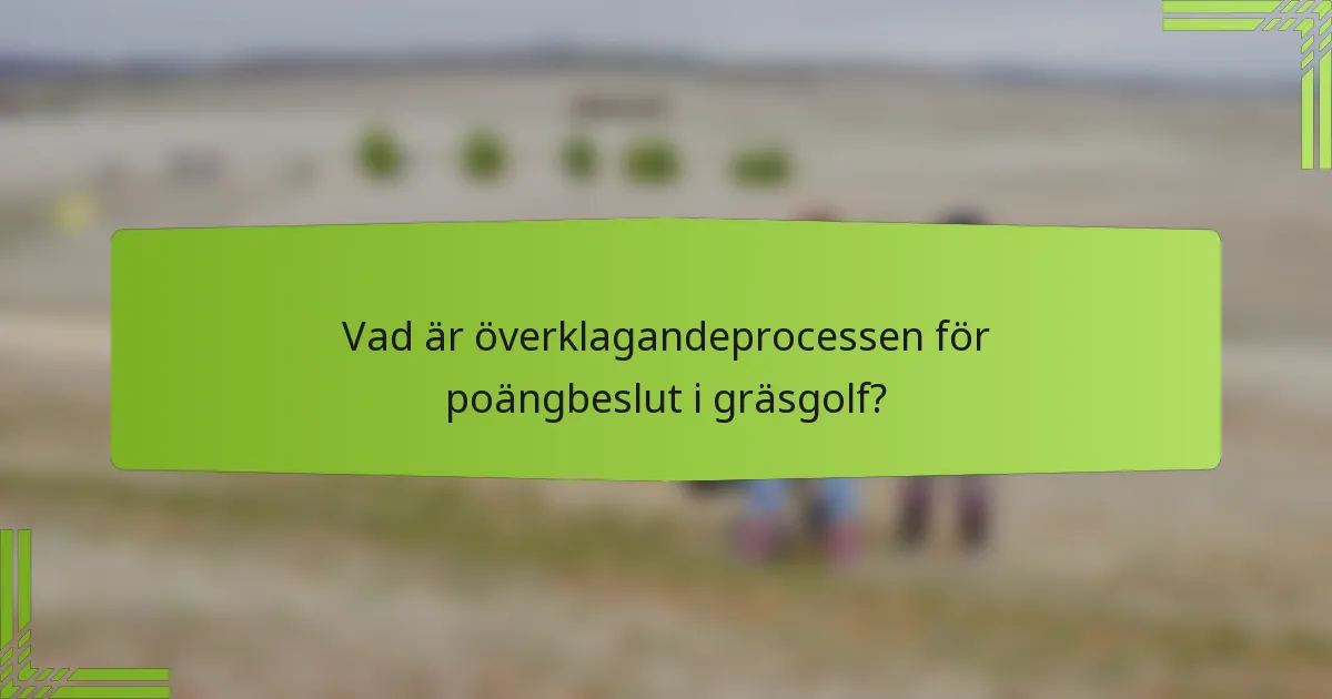 Vad är överklagandeprocessen för poängbeslut i gräsgolf?