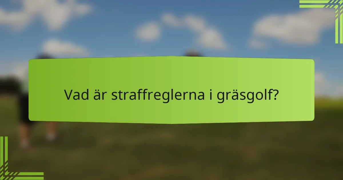 Vad är straffreglerna i gräsgolf?