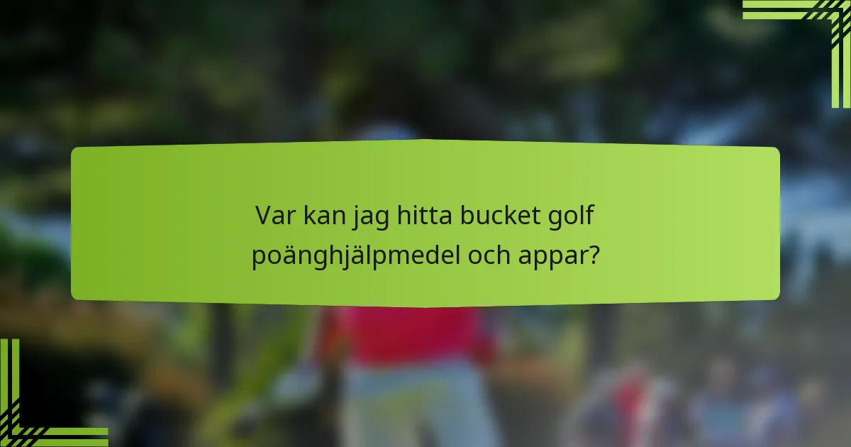 Var kan jag hitta bucket golf poänghjälpmedel och appar?