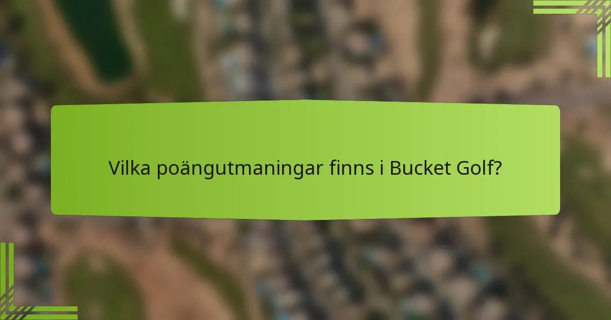 Vilka poängutmaningar finns i Bucket Golf?